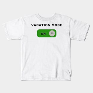 VACATION MODE ON Kids T-Shirt